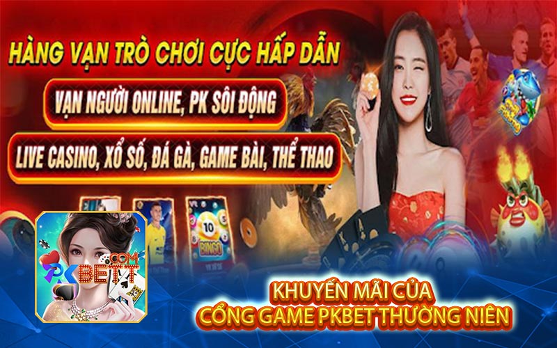 Khuyến Mãi Của Cổng Game PKBET Thường Niên