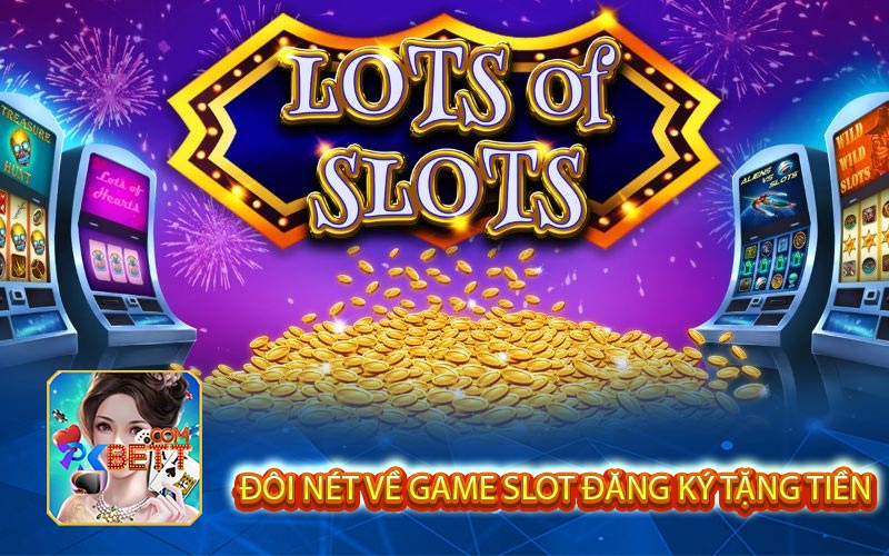 Doi net ve game slot dang ky tang tien