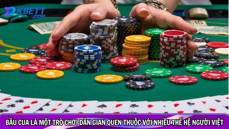 Bầu cua là một trò chơi dân gian quen thuộc và gắn liền với nhiều thế hệ người Việt
