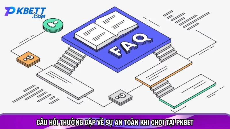 Câu hỏi thường gặp về sự an toàn khi chơi tại PKBET