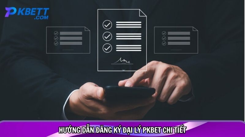 Hướng dẫn đăng ký đại lý PKBET chi tiết