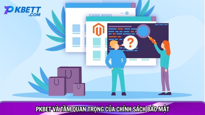 PKBET và tầm quan trọng của chính sách bảo mật