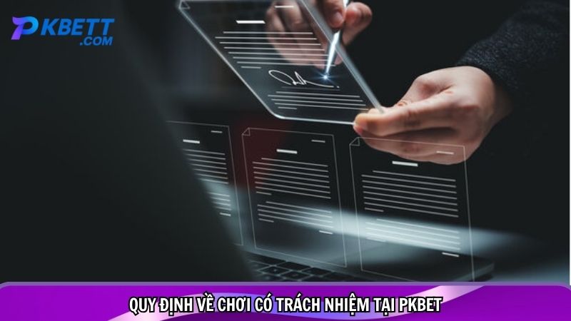 Quy định về chơi có trách nhiệm tại PKBET