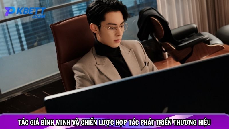 Tác giả Bình Minh và chiến lược hợp tác phát triển thương hiệu